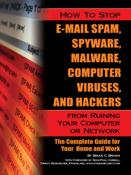 Title details for How to Stop E-Mail Spam, Spyware, Malware, Computer Viruses and Hackers from Ruining Your Computer o by Bruce C. Brown - Available